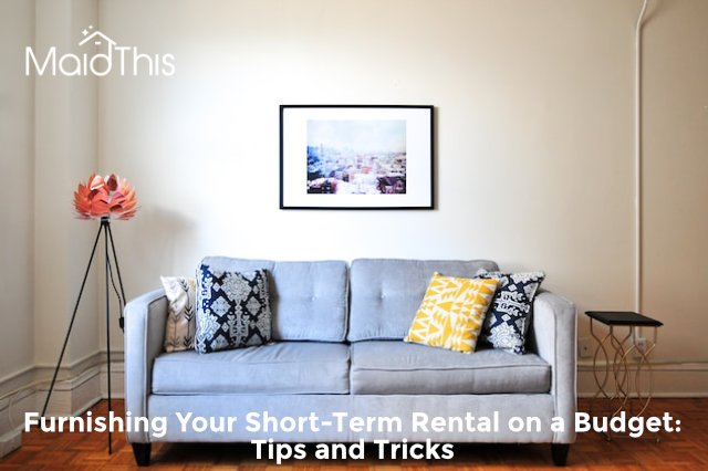 Furnishing Your Short-Term Rental on a Budget: Tips and Tricks