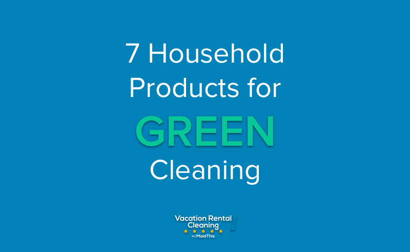 7 Household Products for Green Cleaning