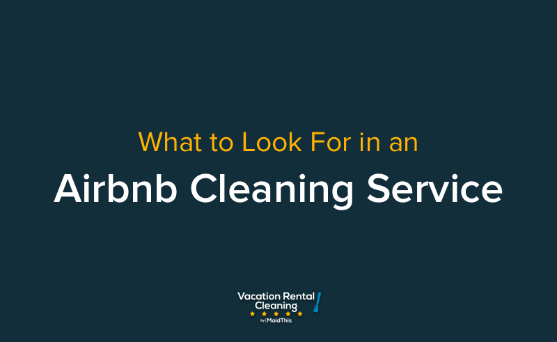 What To Look For in an Airbnb Cleaning Service